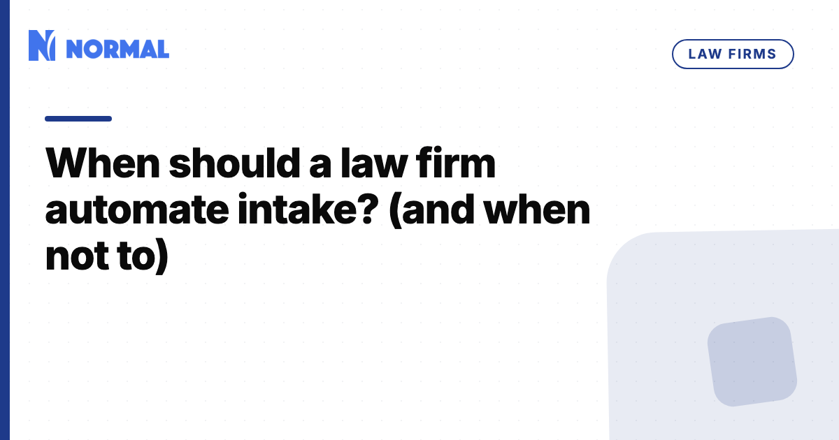 When should a law firm automate intake? (and when not to)