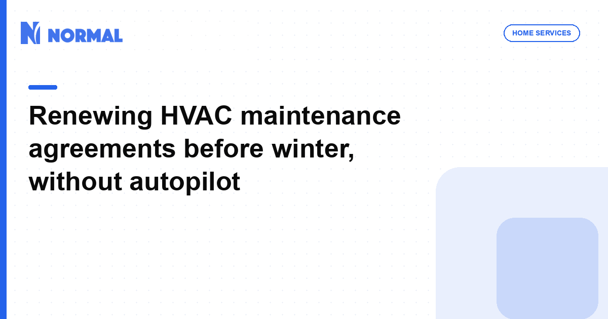 Renewing HVAC maintenance agreements before winter, without autopilot